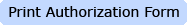 Print Authorization Form
