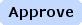 Approve